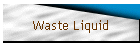 Waste Liquid